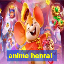 anime henrai